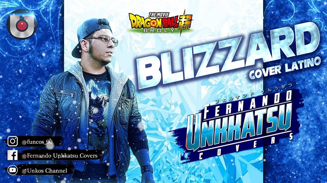 BLIZZARD - (Cover latino) - [Tema Principal de Dragon Ball: Broly]