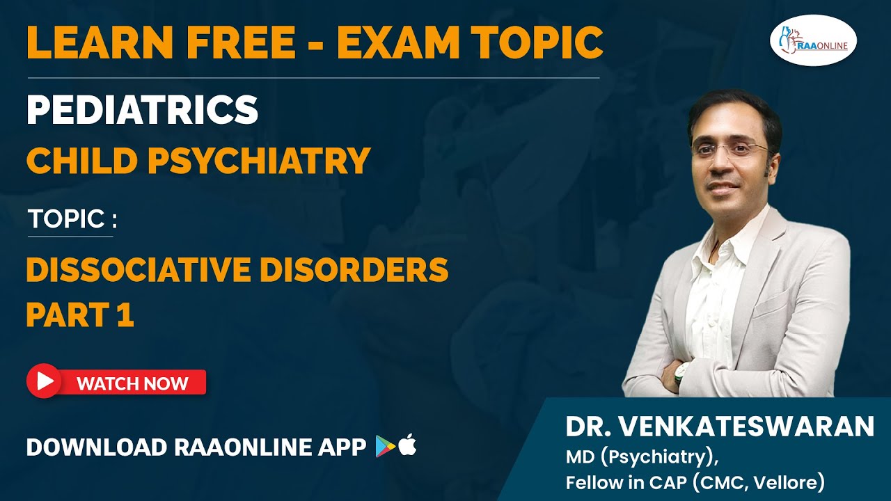 Pediatrics | Child Psychiatry | Dissociative Disorders Part 1 | by DR. Venkateswaran | RAAONLINE