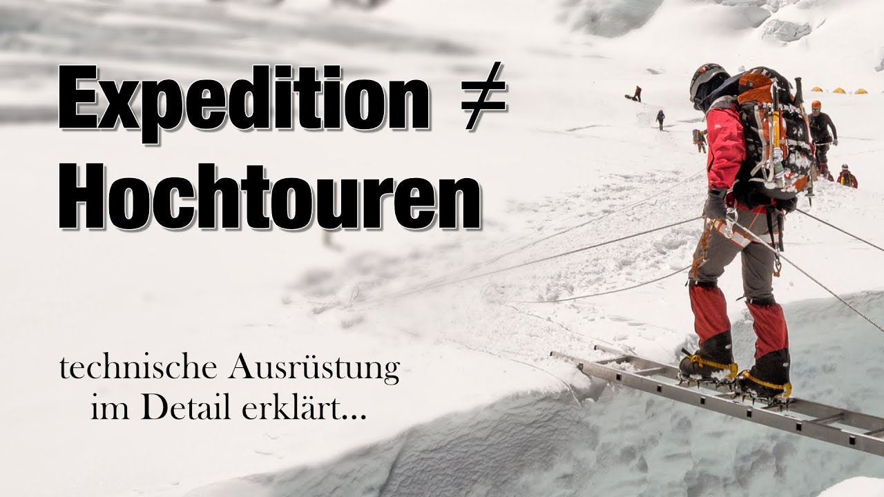 Große Unterschiede zu klassischen Hochtouren - Schuhe und Ausrüstung für Expeditionen