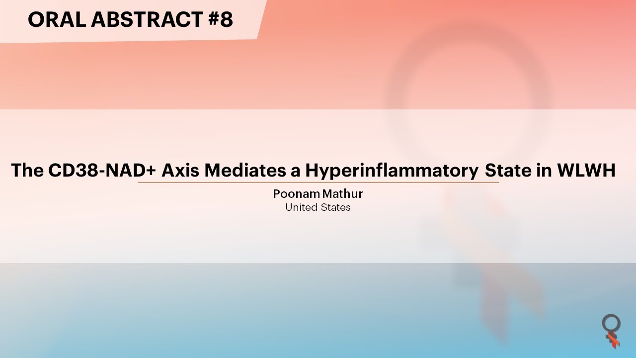 The CD38-NAD+ Axis Mediates a Hyperinflammatory State in WLWH - Poonam Mathur