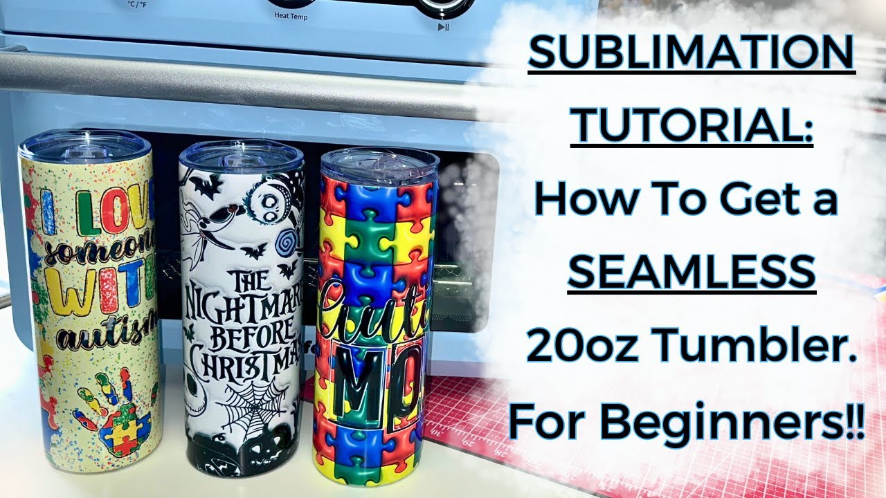 How To Get The Perfect SEAMLESS TUMBLER | How to Sublimate a 20oz Skinny Tumbler | For Beginners