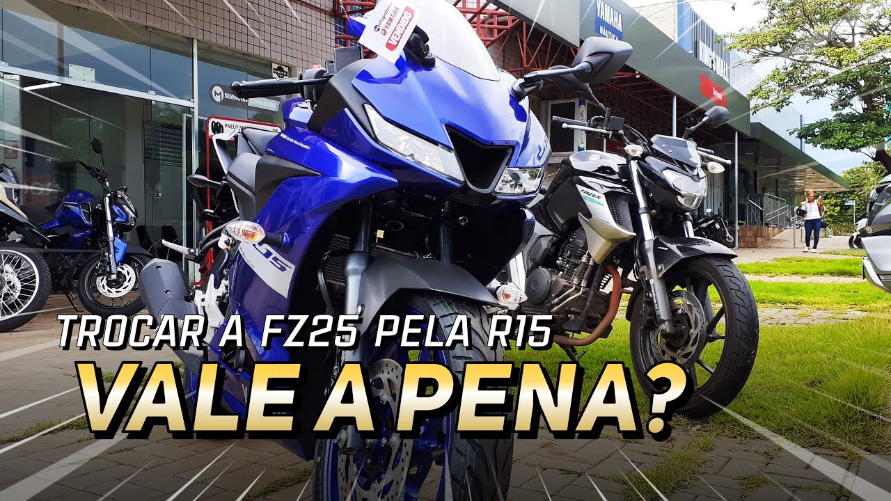 FZ25 pela R15 🤔 Vale a pena trocar? 