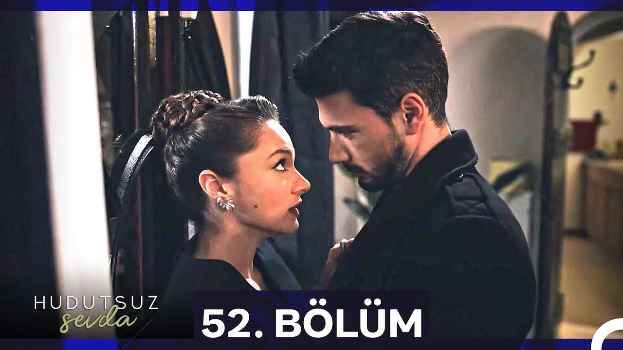 Hudutsuz Sevda 52. Bölüm