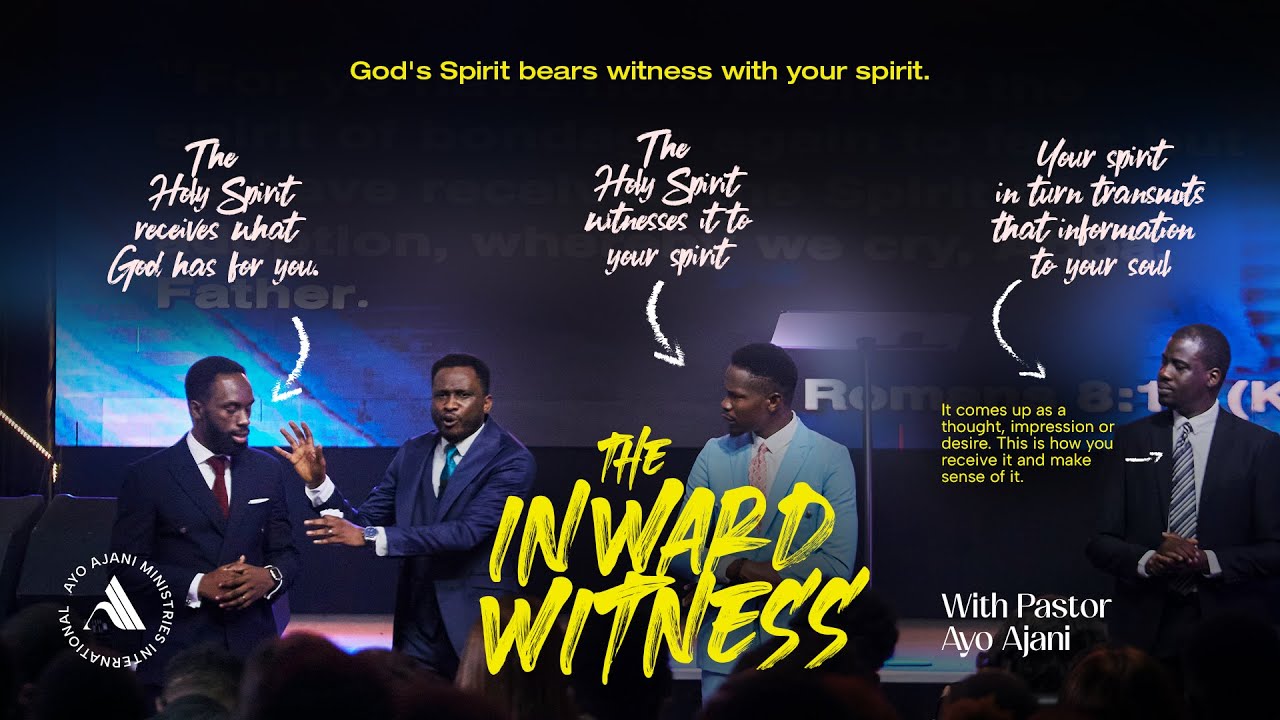 THE INWARD WITNESS EXPLAINED- The Holy Spirit, Your Spirit & Mind - Pastor Ayo Ajani