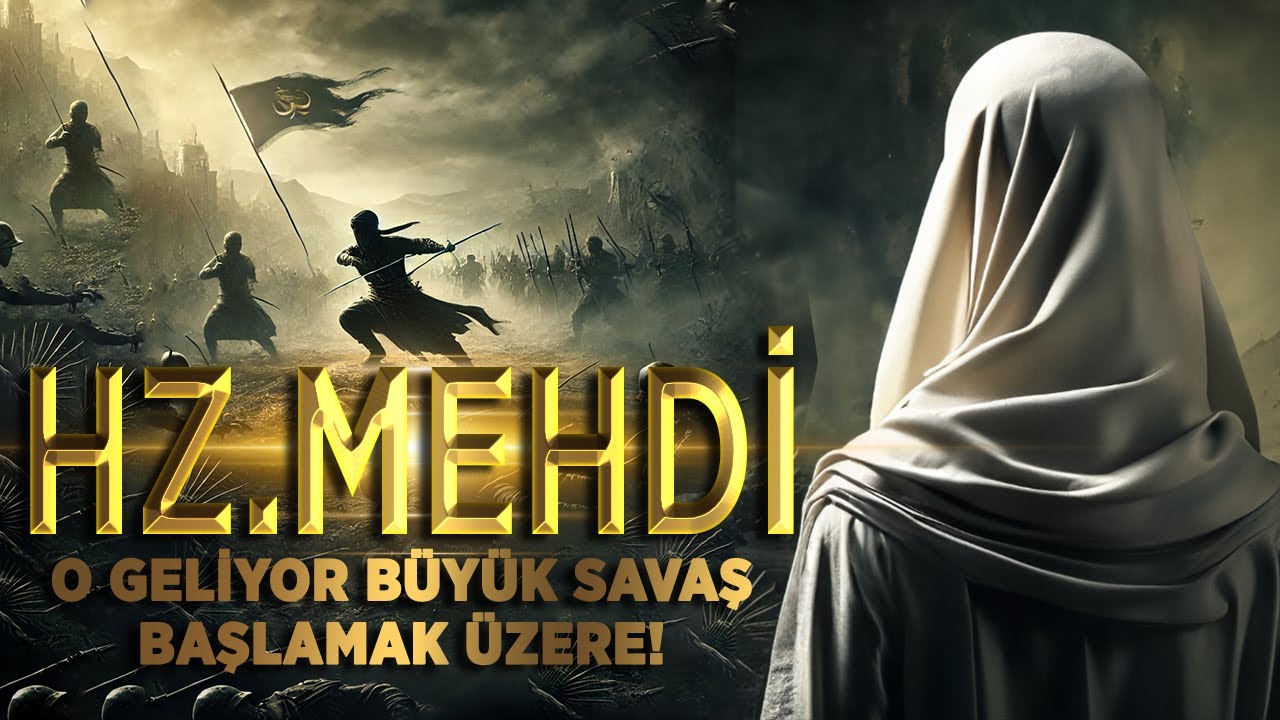 Hz. Mehdi Geliyor! Büyük Kıyamet Savaşı Melhame-i Kübra ve 313 İslam Ordusu!