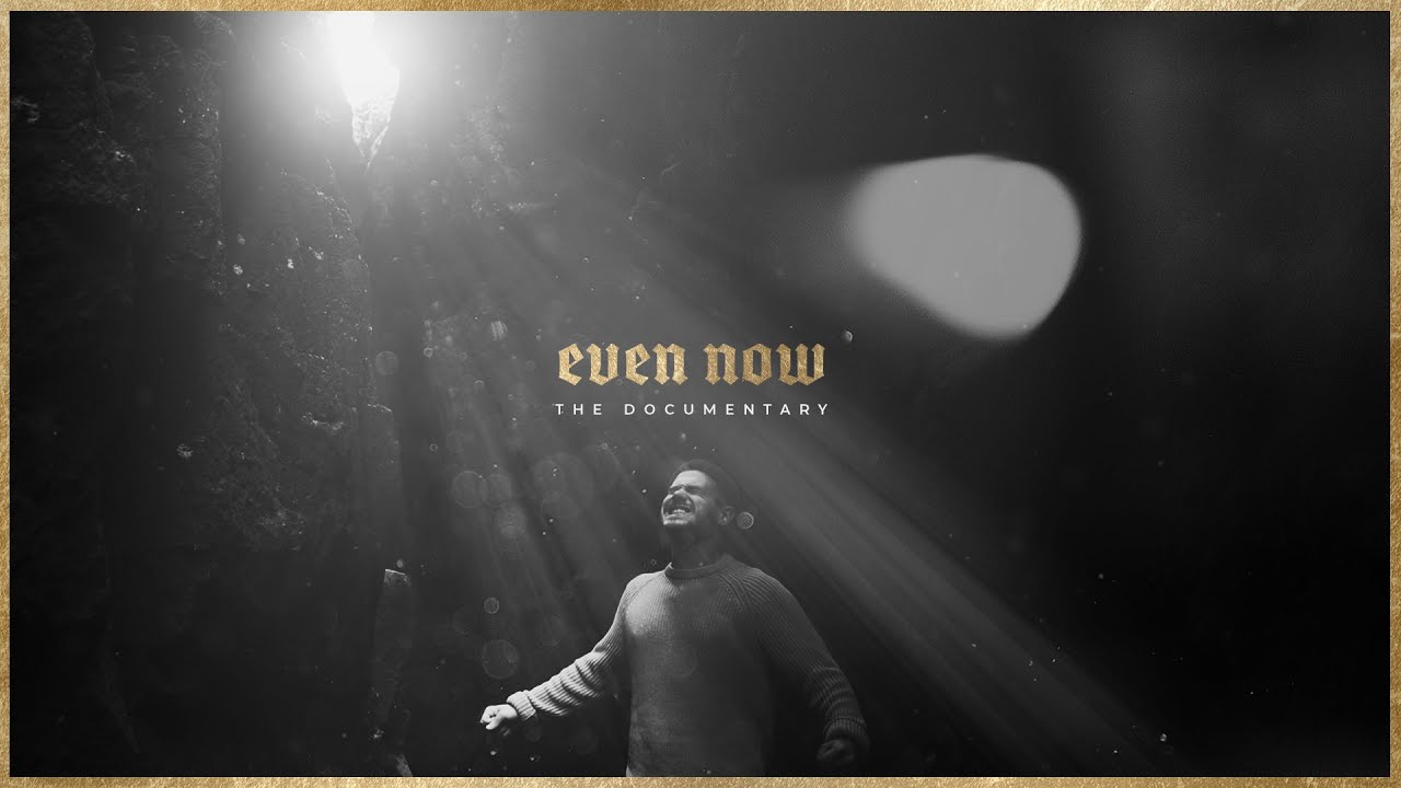 Even Now | The Documentary