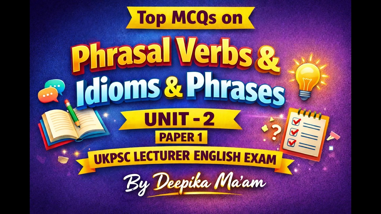 MCQs on Phrasal Verbs, Idioms & Phrases | Unit–2 Paper 1 | UKPSC Lecturer Eng | By Deepika Ma’am