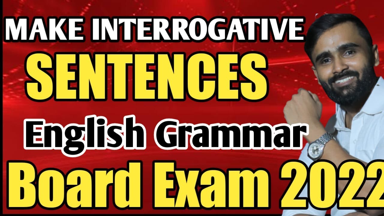 MAKE INTERROGATIVE SENTENCES  |ENGLISH GRAMMAR|BOARD EXAM 2022