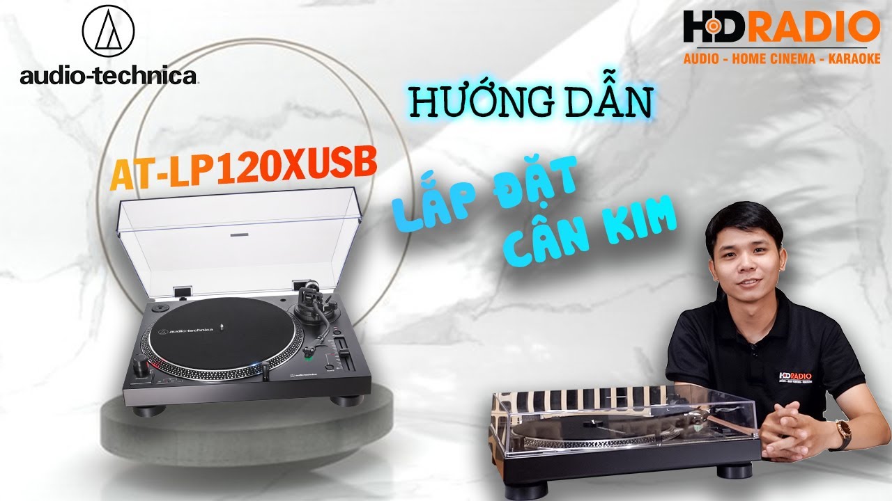 Hướng Dẫn Lắp Đặt Cân Kim Đầu Đĩa Than Audio Technica AT-LP120XUSB