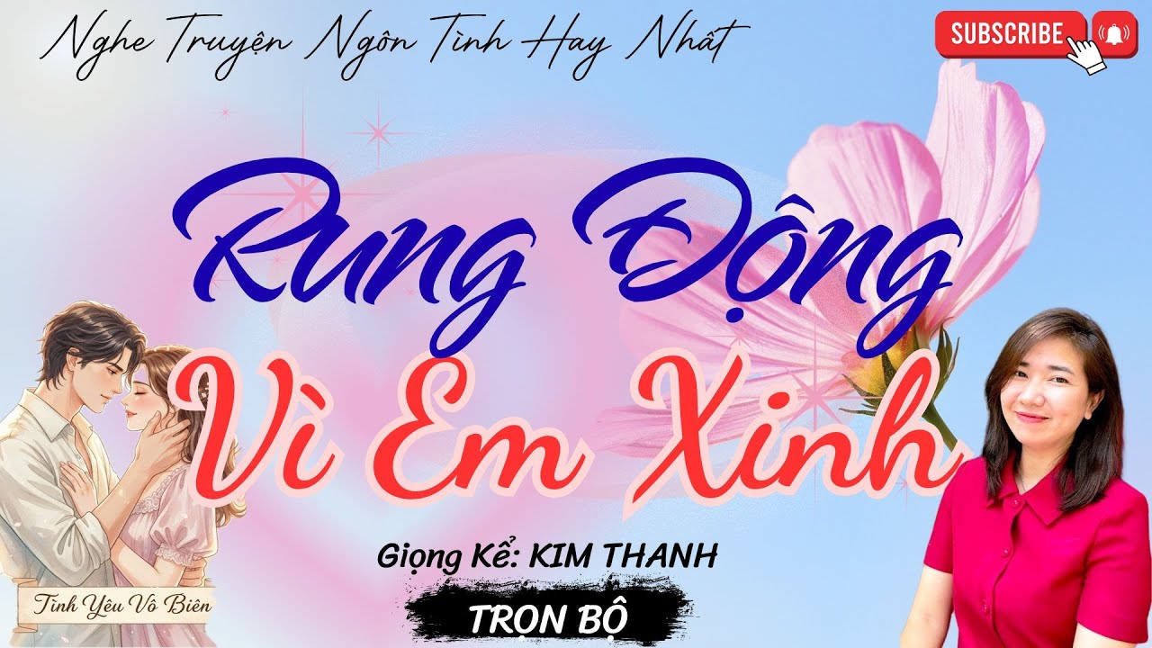 TRUYỆN NGÔN TÌNH HAY: RUNG ĐỘNG VÌ EM XINH |TRUYỆN NGÔN TÌNH HAY NHẤT- TÌNH YÊU VÔ BIÊN