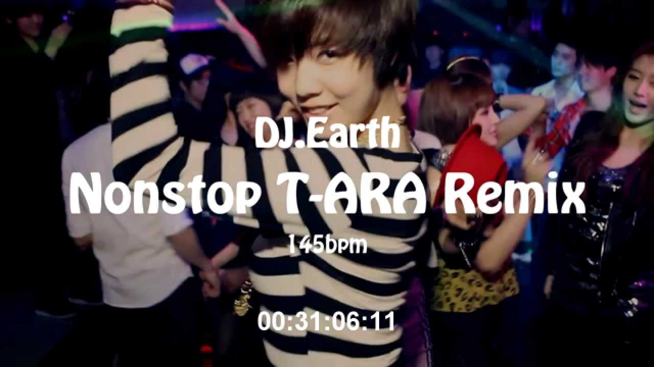 DJ.Earth - Nonstop T-ARA REMIX!! [145bpm]