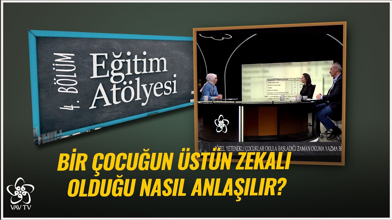 Üstün Zekalı Çocuklar ve Genel Davranış Özellikleri | Eğitim Atölyesi (4. Bölüm)