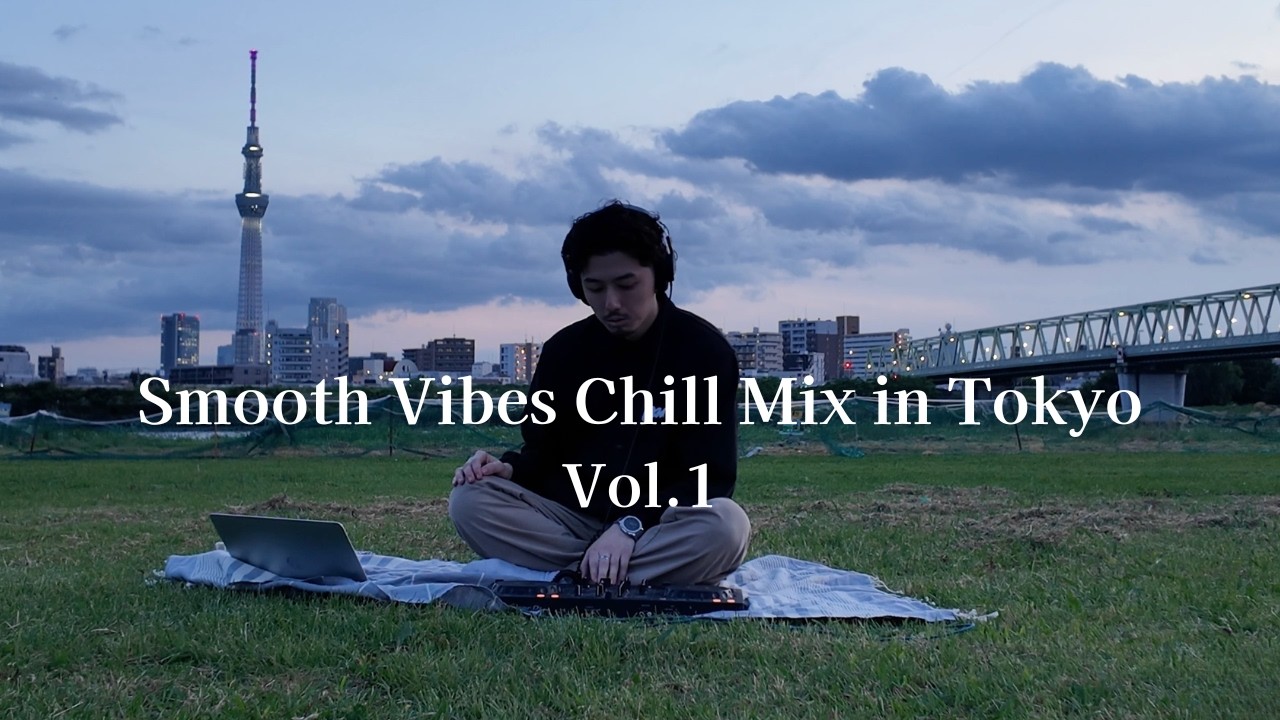 Smooth vibes Chill Mix in Tokyo Vol.1 / 笠原瑠斗 iri 七尾旅人 and more / KOSE