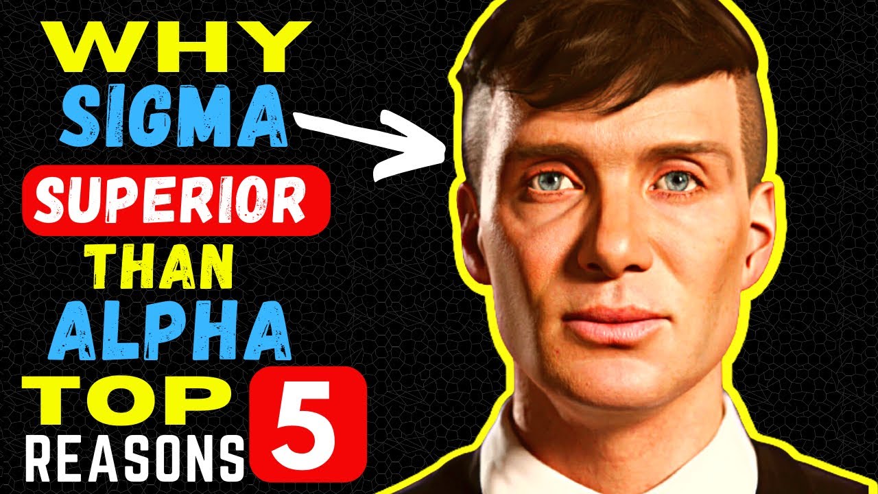 TOP 5 Reasons WHY Sigma Males Are SUPERIOR Than Alpha Males