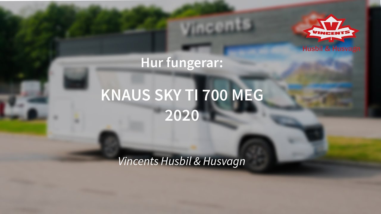 Hur fungerar KNAUS SKY TI 700 MEG årsmodell 2020 - Vincents Husbil & Husvagn