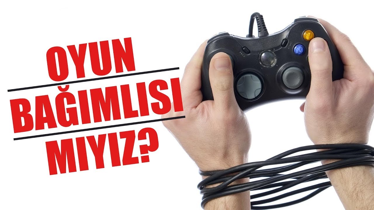 OYUNLARA BAĞIMLI MIYIZ? YOKSA SEVDALI MI?