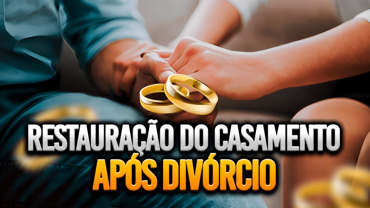É POSSÍVEL RESTAURAR UM CASAMENTO APÓS O DIVÓRCIO?
