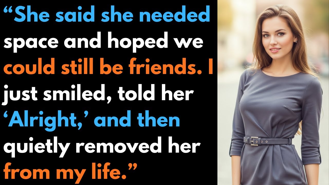 “She said she needed space and hoped we could still be friends  I just smiled, told her#cheating