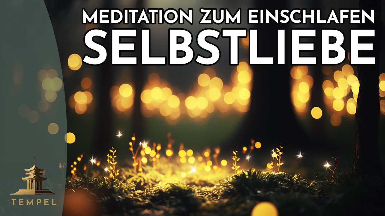 Selbstliebe: gef&uuml;hrte Meditation zum Einschlafen (Dein Weg zur Selbstliebe) Einschlafmeditation