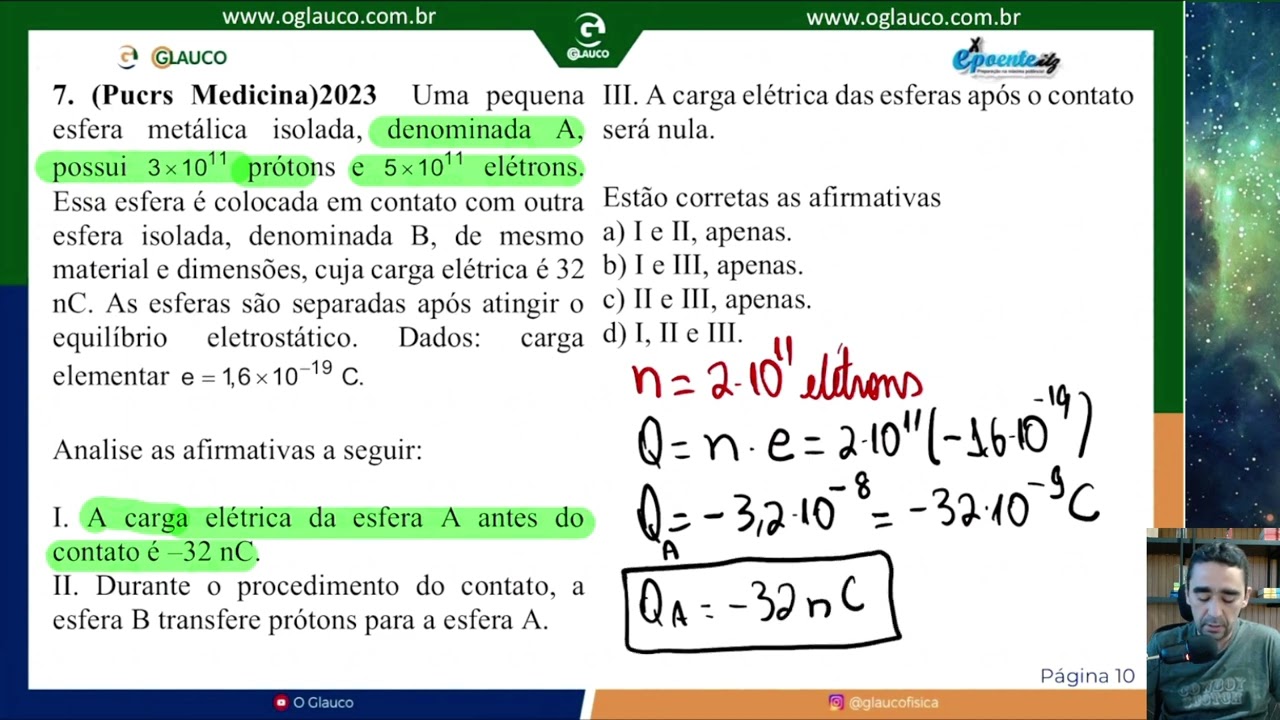 Uma pequena esfera met&aacute;lica isolada, denominada A, possui  3x10^11 pr&oacute;tons e  5x10^11 el&eacute;trons. Essa