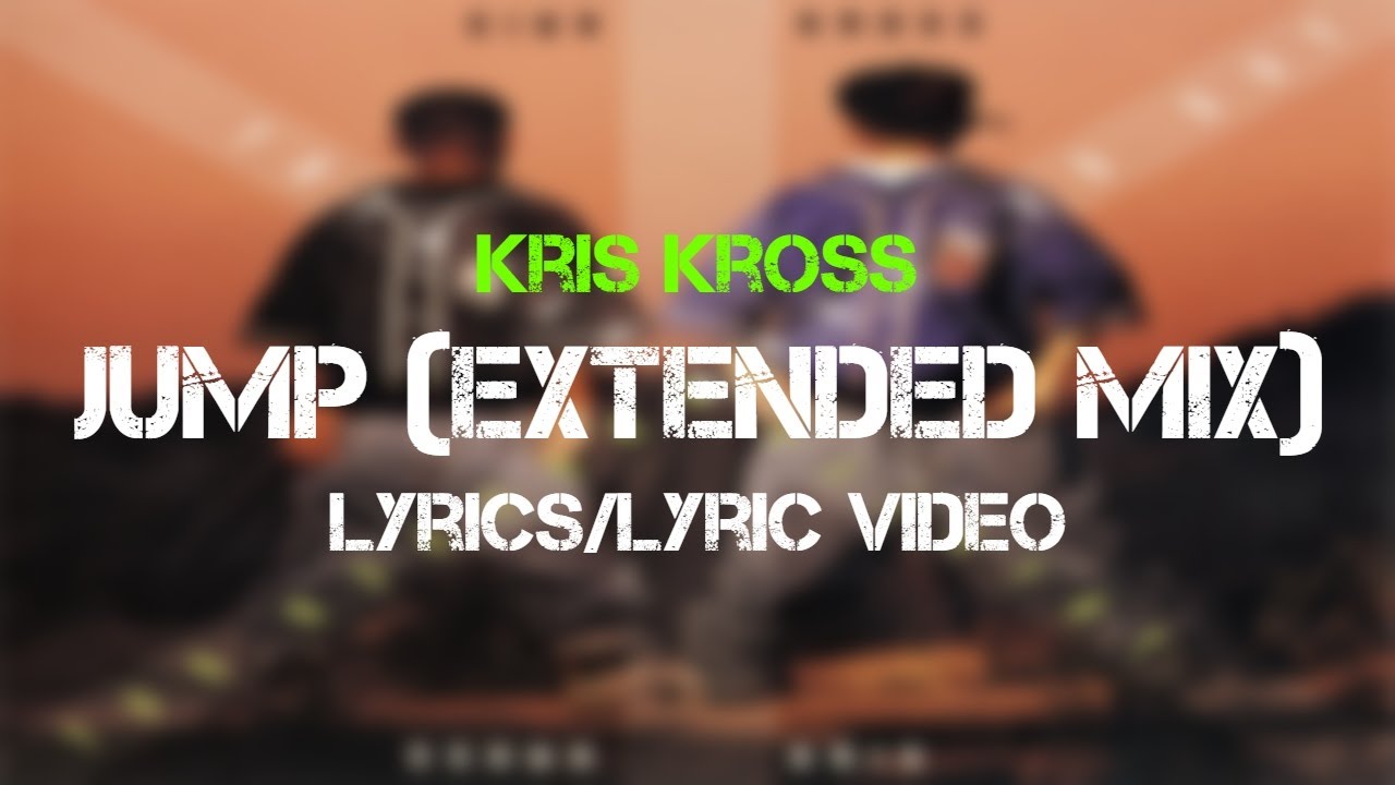 Kris Kross - Jump (Extended Mix) [Lyrics/Lyric Video]