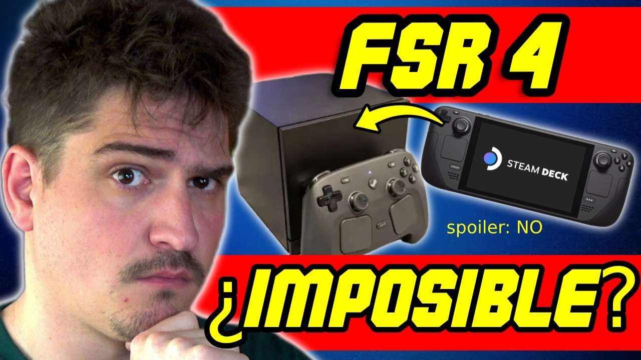 🔴 INFORMACIÓN CLAVE para FSR4 EN STEAM MACHINE (y STEAM DECK): ¿IMPOSIBLE?
