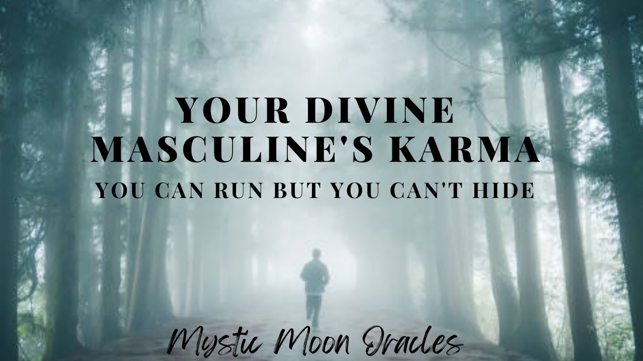 Your Divine Masculine's Karma - You Can Run But You Can't Hide  👁Timeless Energies 🖤