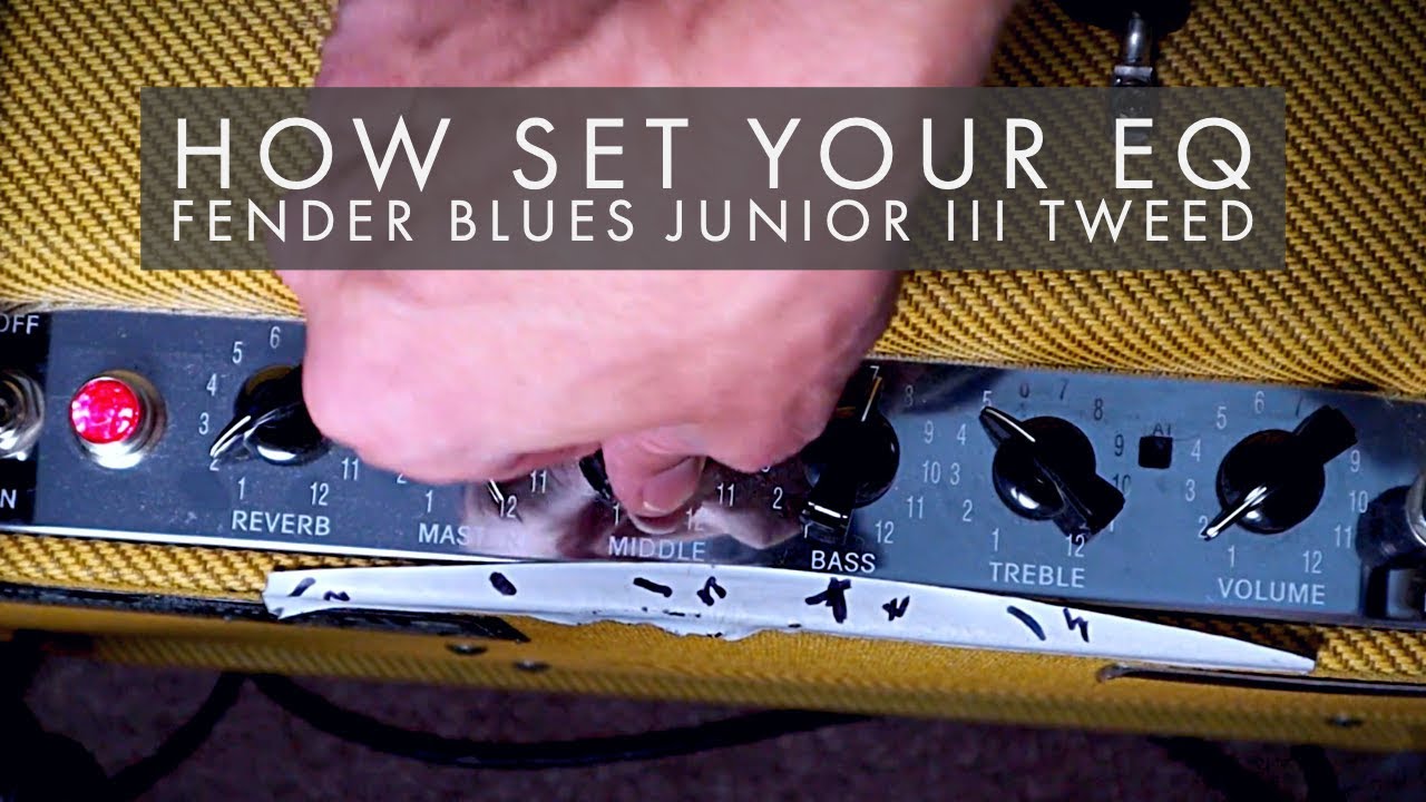 How set your EQ : Fender Blues Junior III Tweed