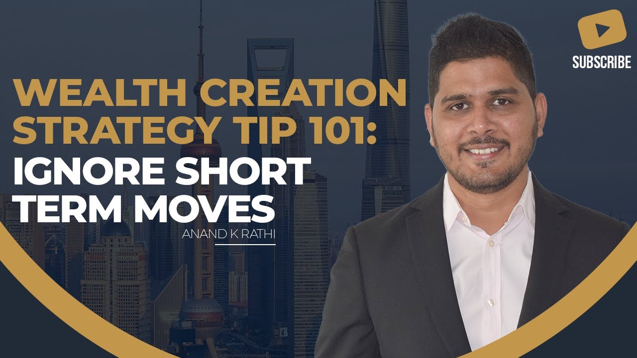 Wealth Creation Strategy Tip 101 : Ignore Short Term Moves