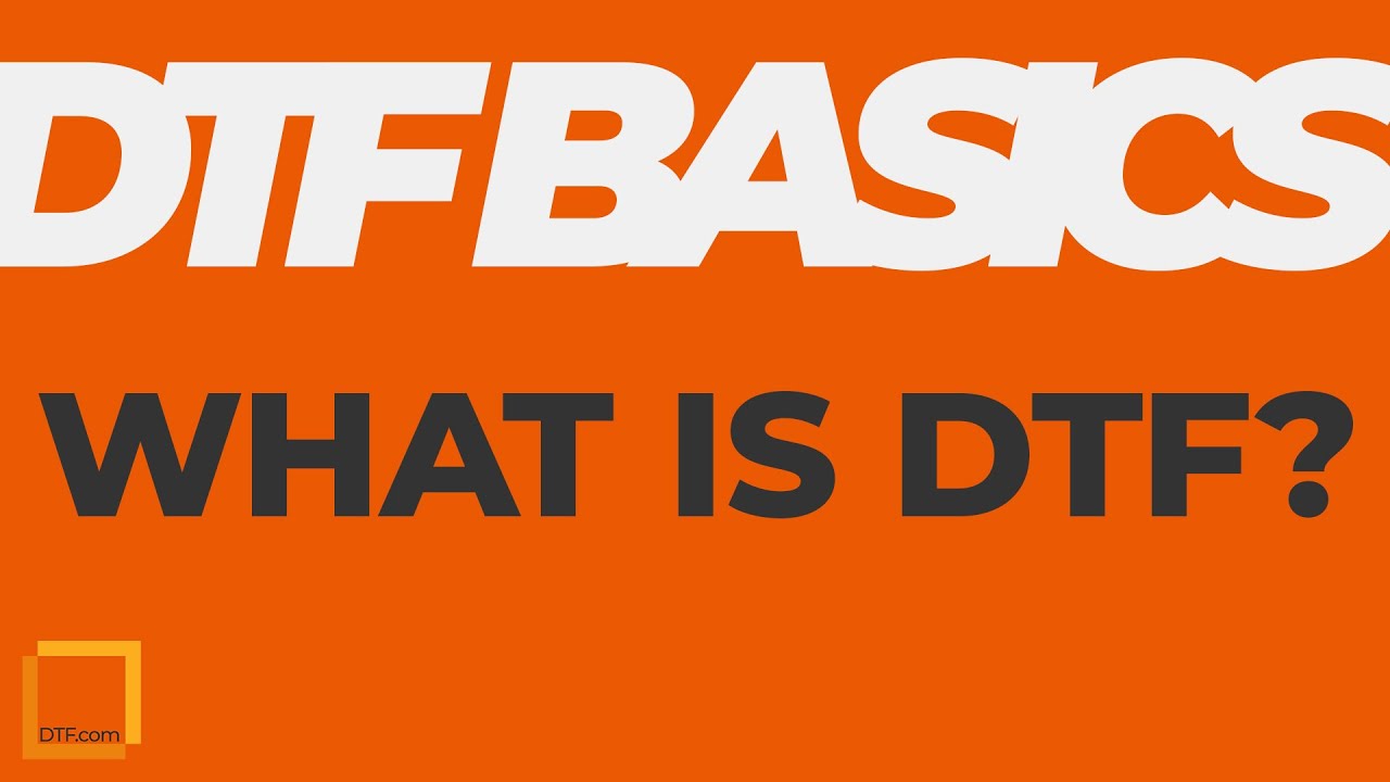 What is DTF? | DTF Basics