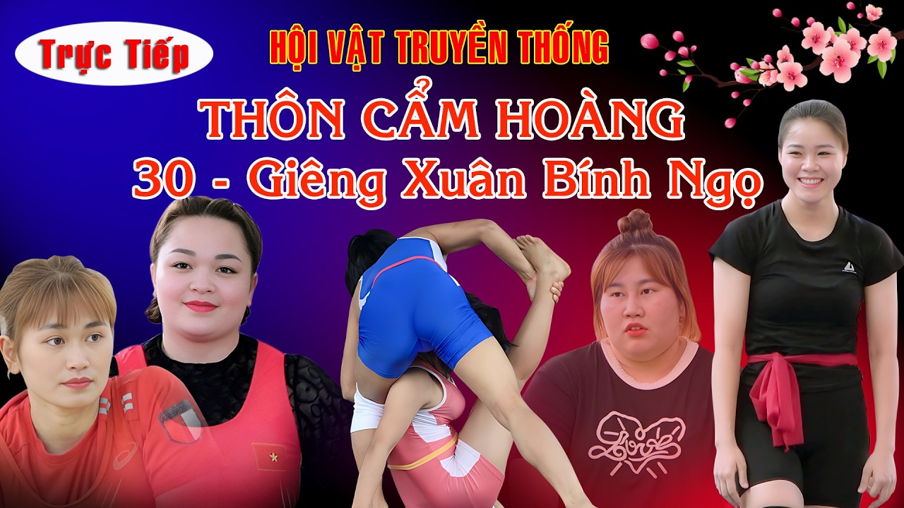 🔴🔴🔴Trực Tiếp: ĐẤU VẬT Thôn Cẩm Hoàng  30/giên BÍNH NGỌ - 2026. Vietnamese women's wrestling