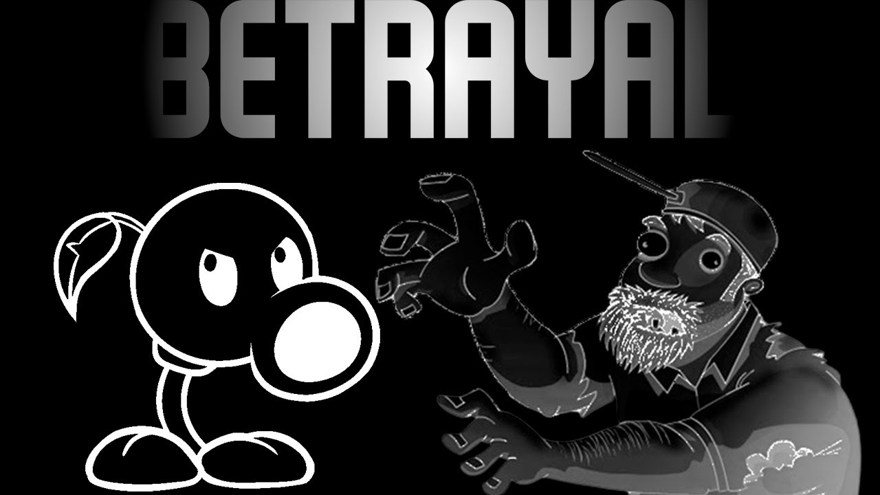 Betrayal (Oh God No PVZ MIX)