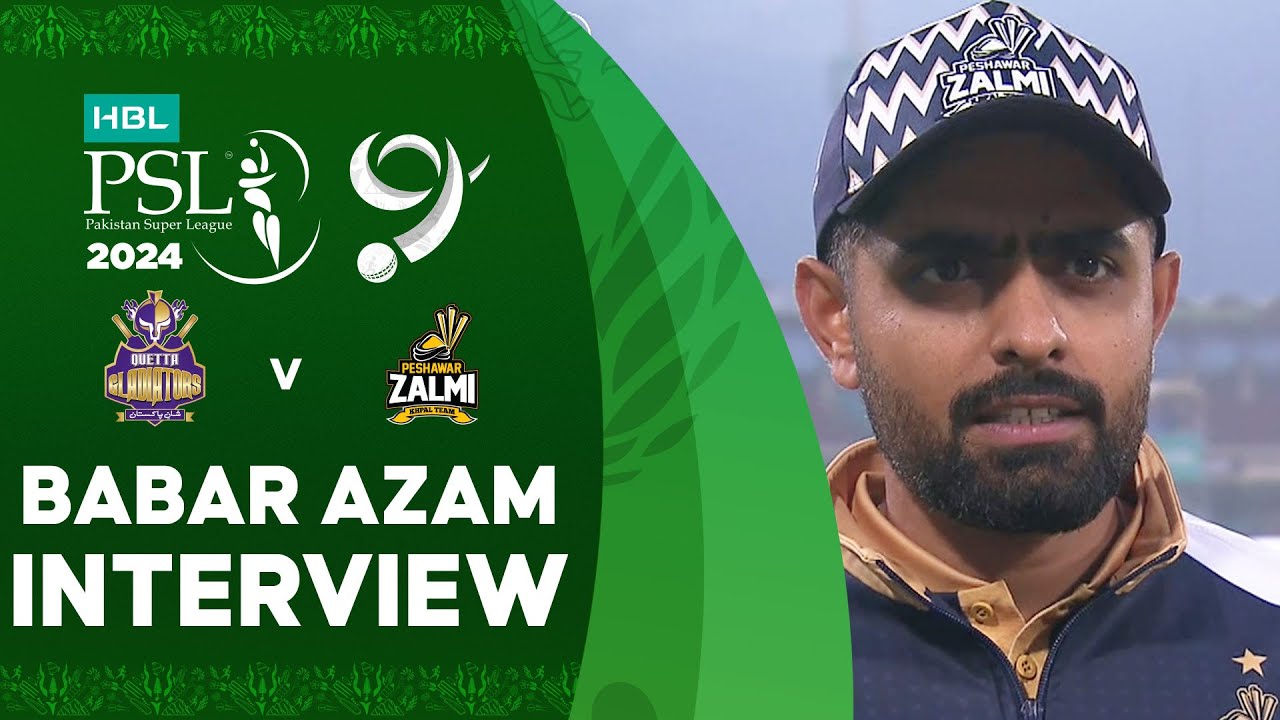 Babar Azam Interview | Quetta Gladiators vs Peshawar Zalmi | Match 2 | HBL PSL 9 | M1Z2U