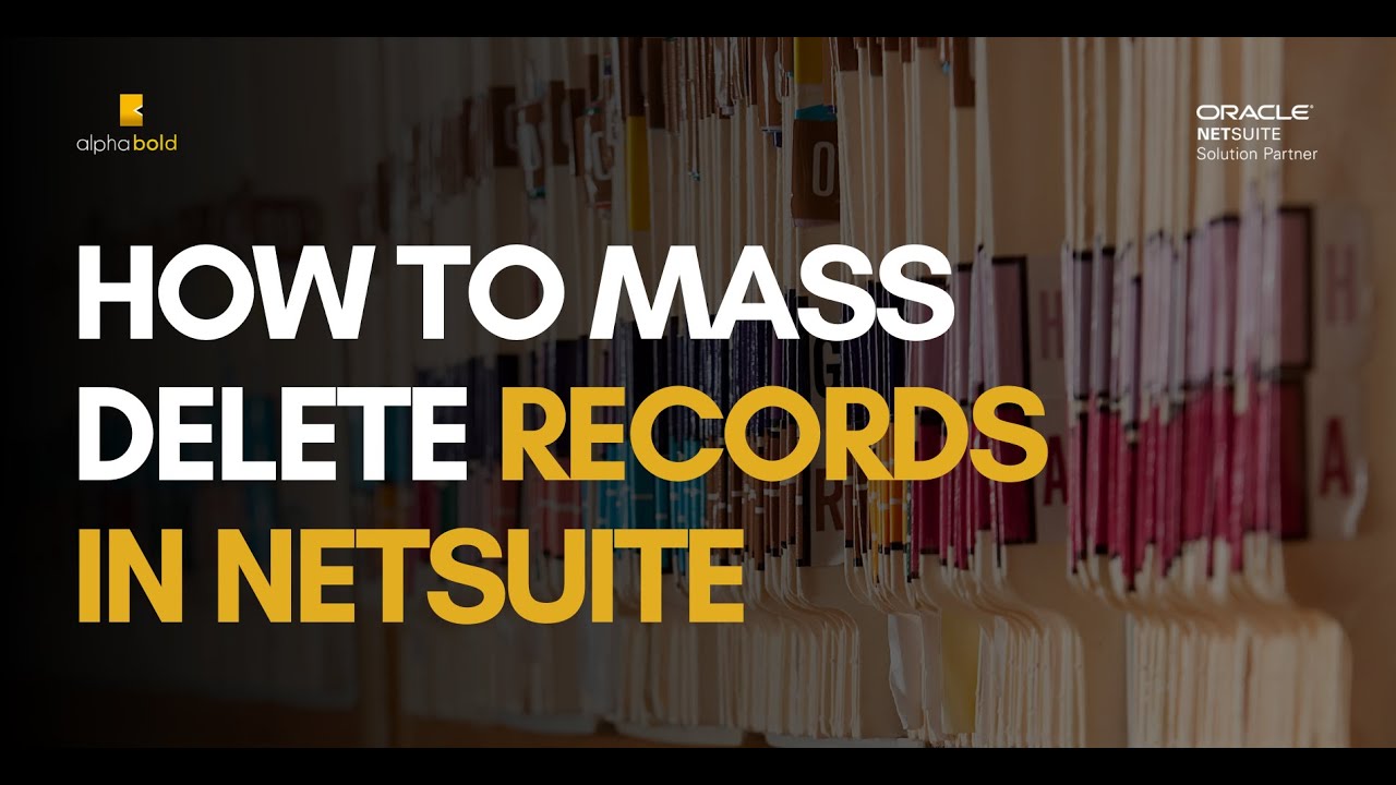How to Mass Delete Records in NetSuite