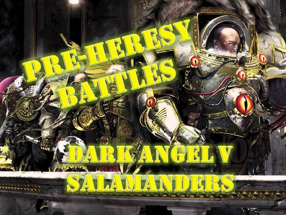 Pre-Heresy Battles - Dark Angels v Salamanders