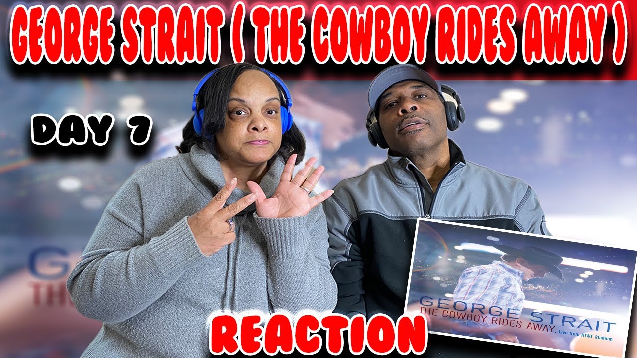 Week Of George Strait - The Cowboy Rides Away ( Day 7 ) | Reaction
