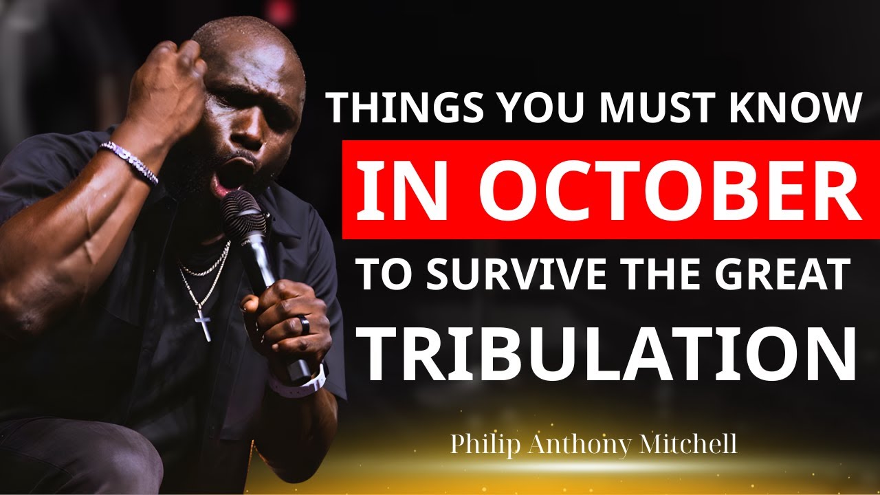 Philip Anthony Mitchell- THINGS YOU MUST DO IN OCTOBER BEFORE THE GREAT TRIBULATION REACHES ITS PEAK