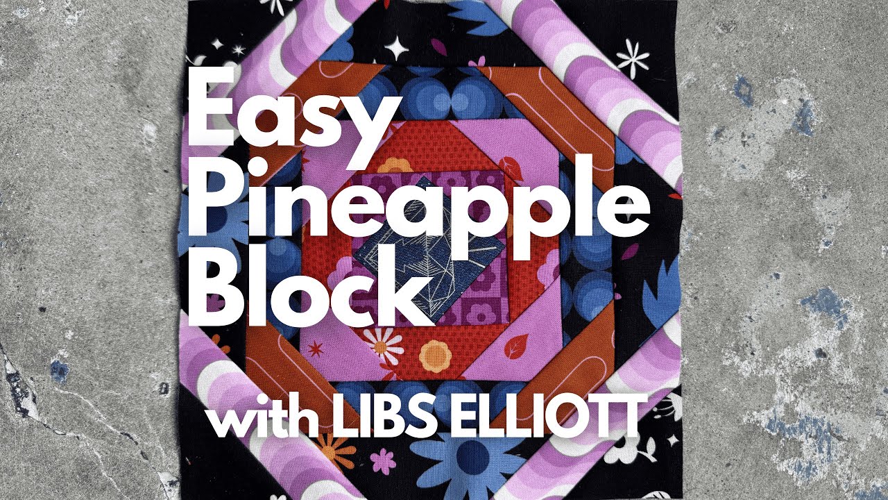 Easy Pineapple Block with Libs Elliott