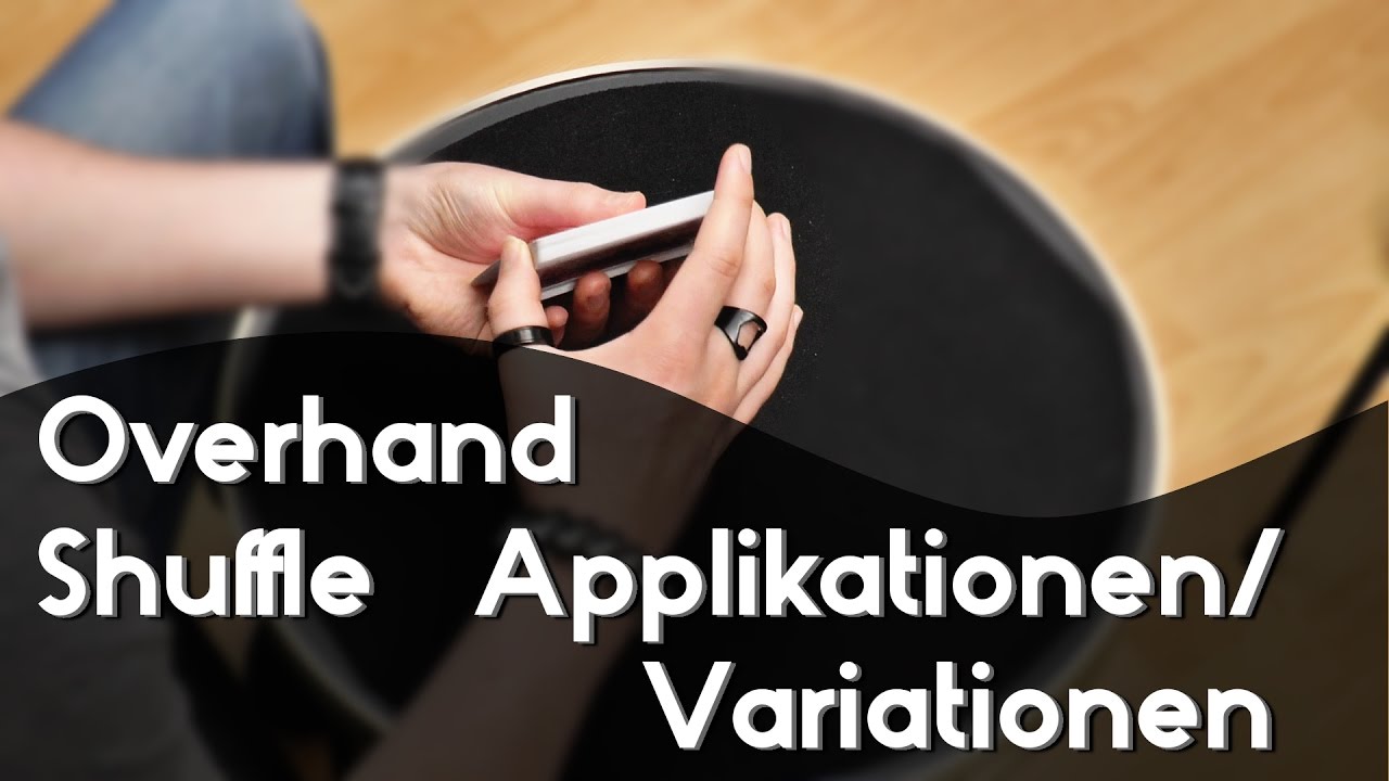 Overhand Shuffle Applikationen/Variationen (Tutorial/Erklärung German/Deutsch)