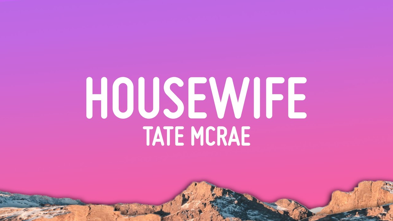 Tate McRae - Housewife (Lyrics)