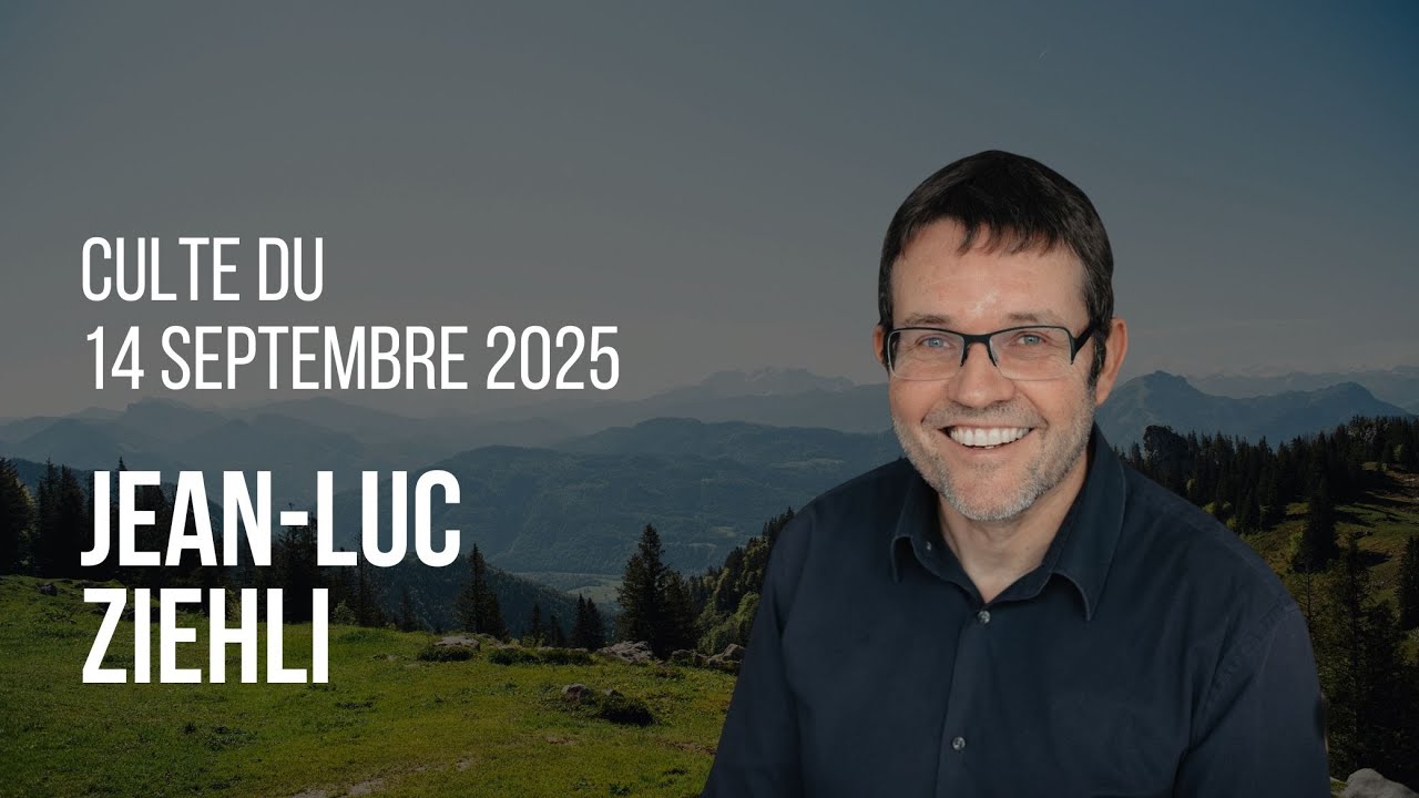 Culte du 14 septembre 2025 | Jean-Luc Ziehli | Faire de l'amour le critère de la maturité