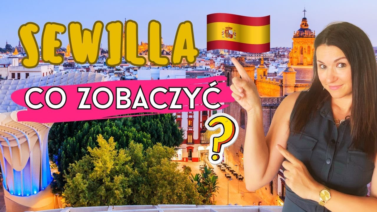 Sewilla - co warto zobaczyć? Zobacz najlepsze atrakcje!