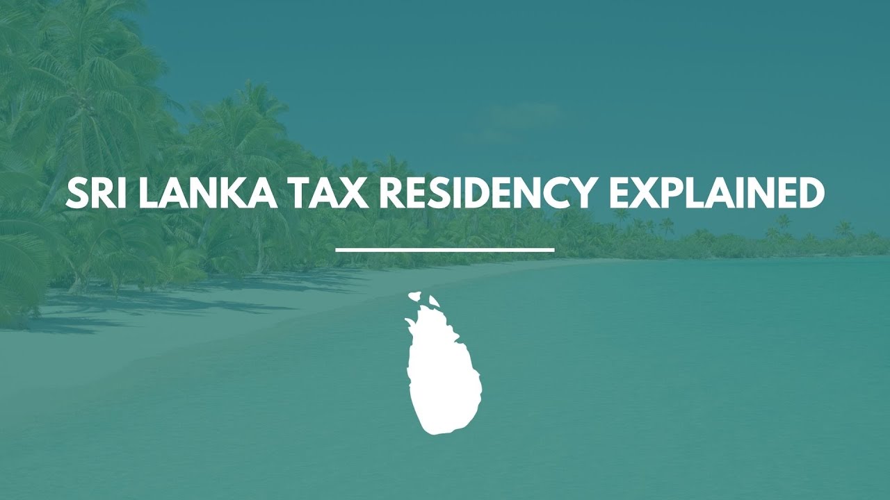 Sri Lanka Tax Residency Explained: How to Qualify, Stay Compliant & Save Taxes (2026 Guide)