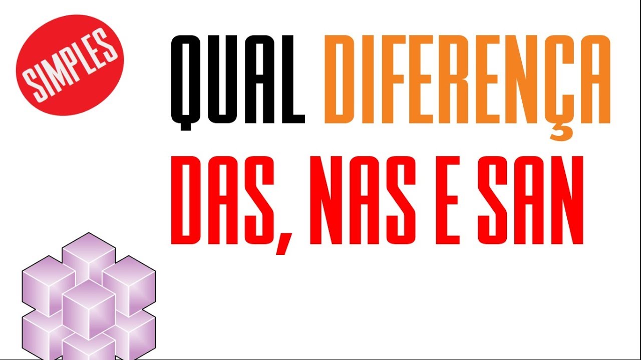 Qual a diferença entre DAS, NAS e SAN?