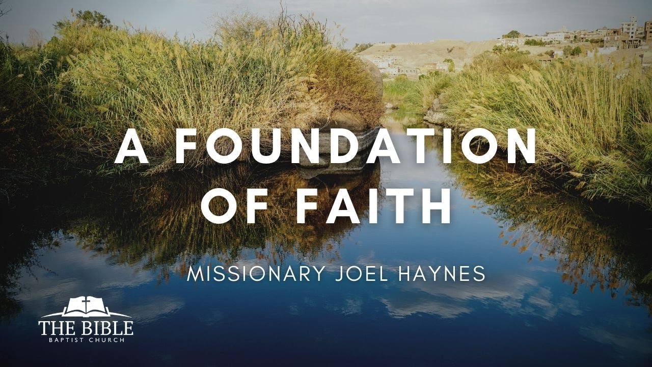 A Foundation of Faith | Missionary Joel Haynes