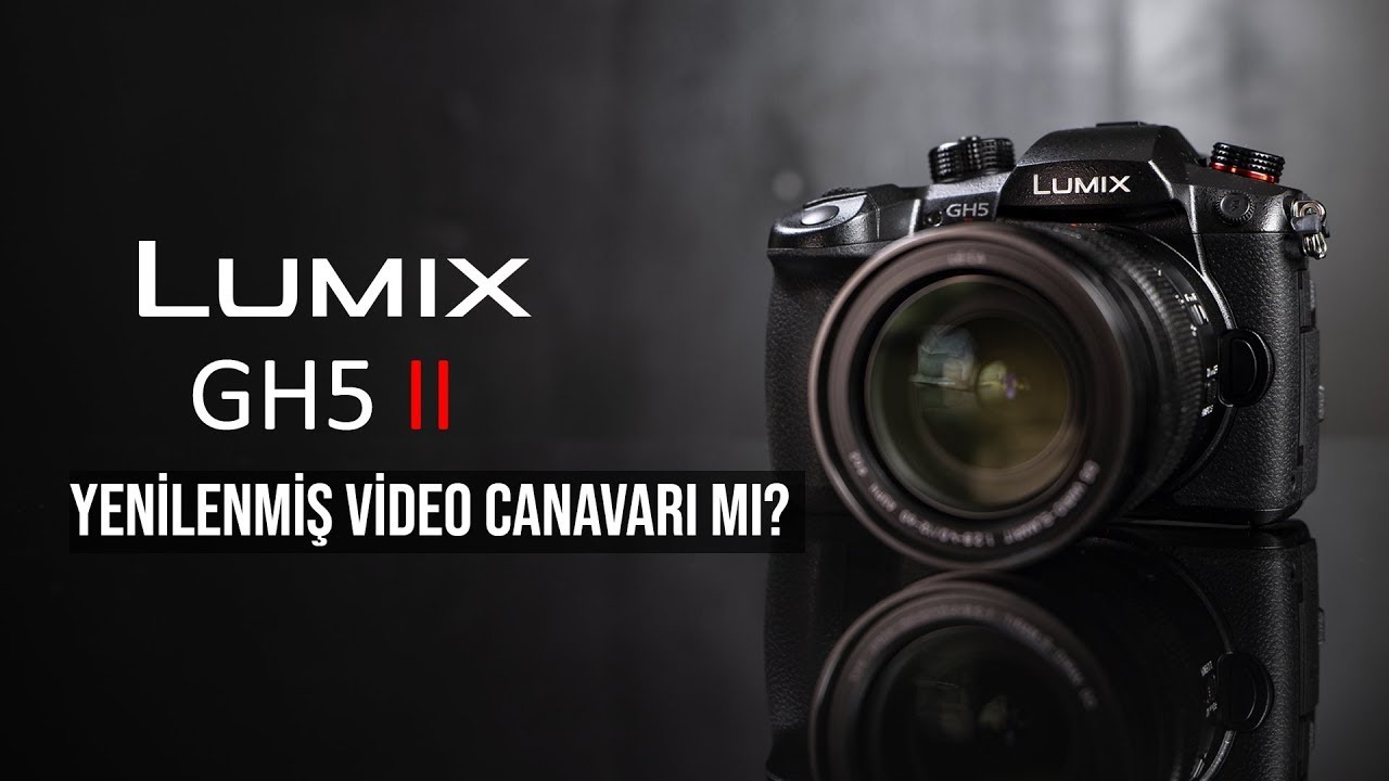 LUMIX GH5 II İnceleme by Yücel Özel
