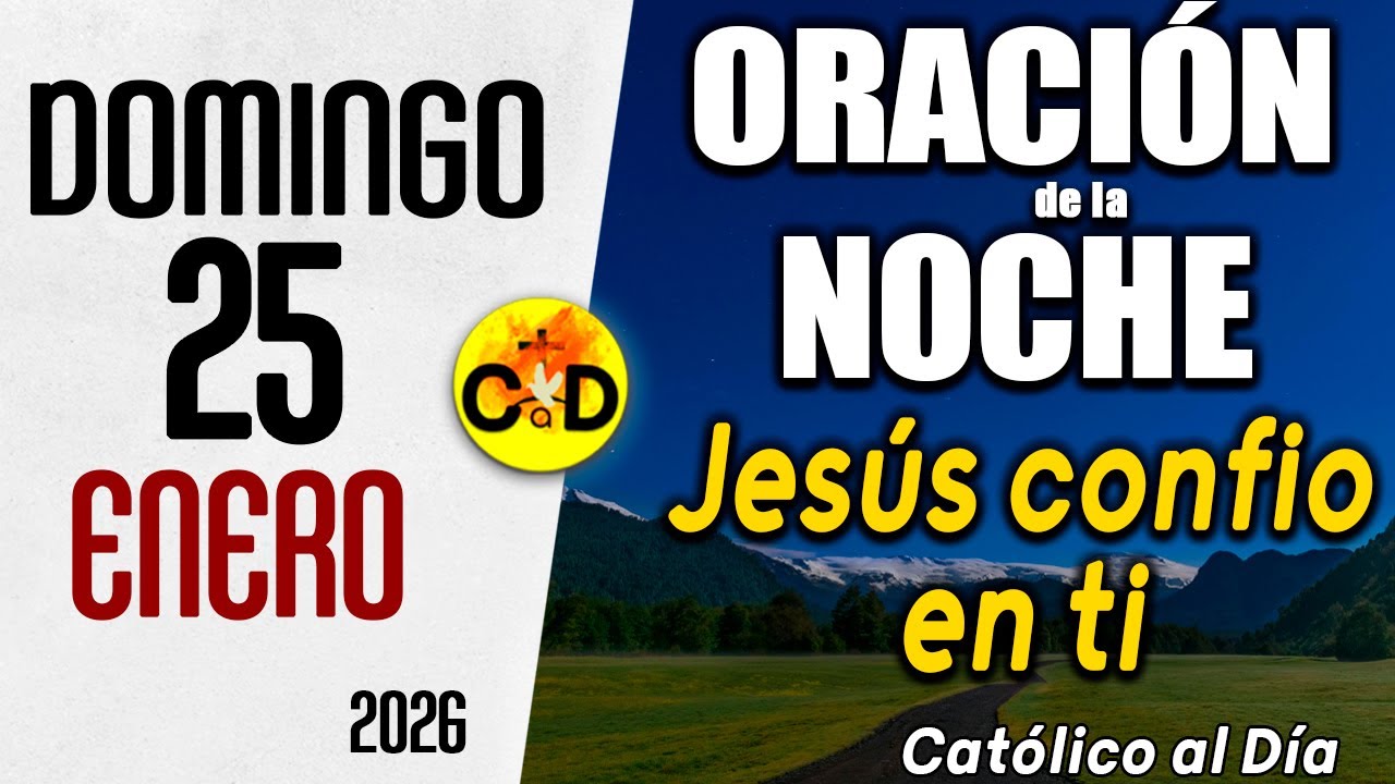 ORACION DE LA NOCHE DE HOY domingo 25 de enero de 2026 | Católico al Día