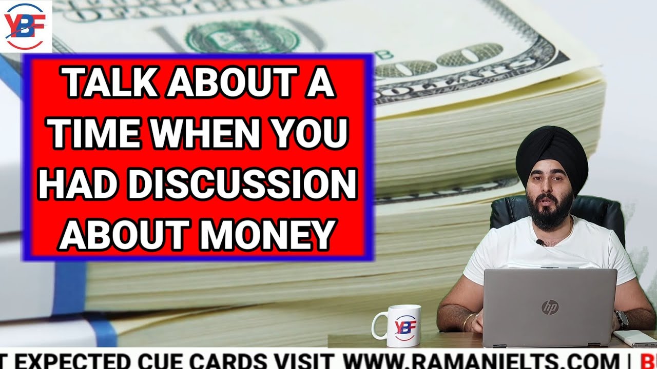 Talk About A Time When You Had Discussion On Money #CueCard | #MAYAUG2022 #ramanielts Coaching #ybf