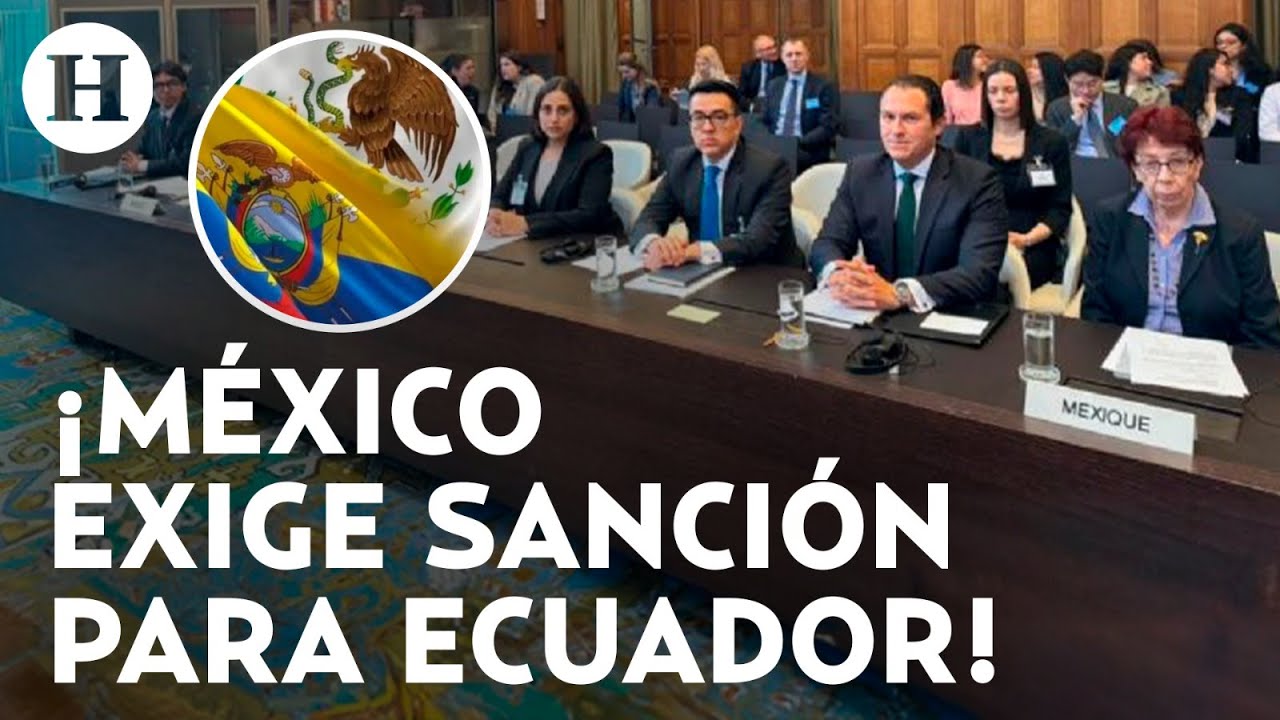 México vs Ecuador: Así fue la primera audiencia ante la CIJ por el asalto a la embajada en Quito