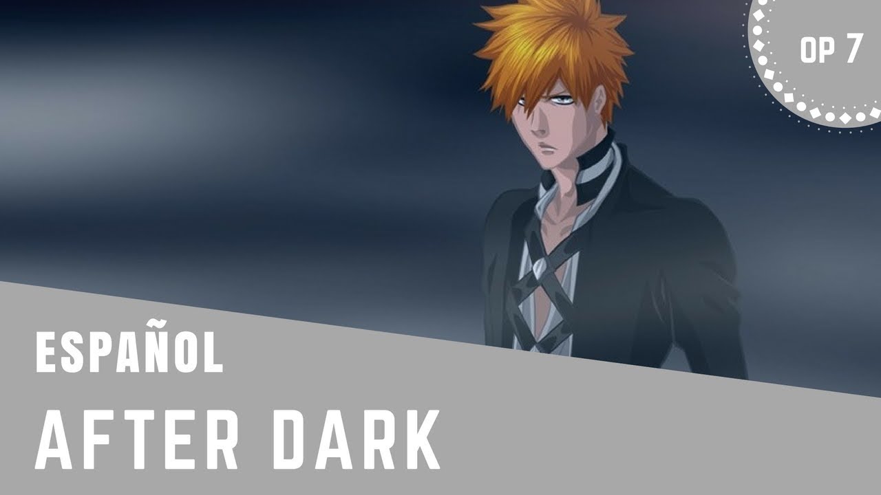 Bleach Opening 7 【After Dark】 ( Cover ) Español